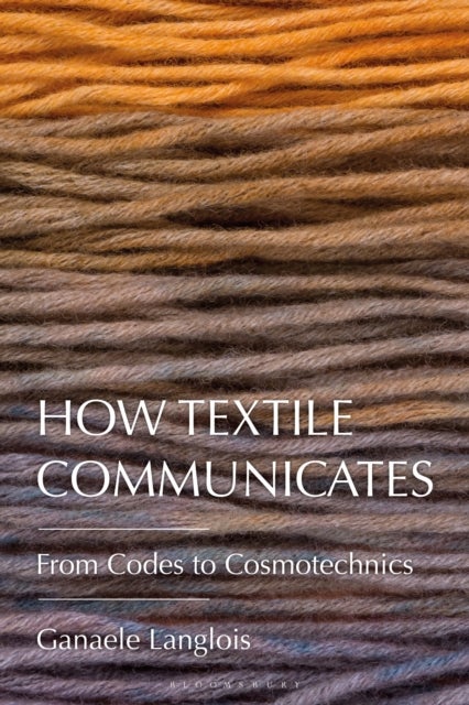How Textile Communicates - From Codes to Cosmotechnics
