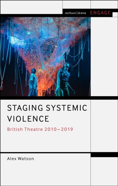 Staging Systemic Violence - British Theatre 2010-2019