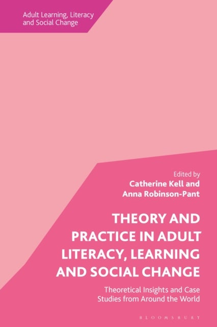 Theory and Practice in Adult Literacy, Learning and Social Change - Theoretical Insights and Case Studies from Around the World