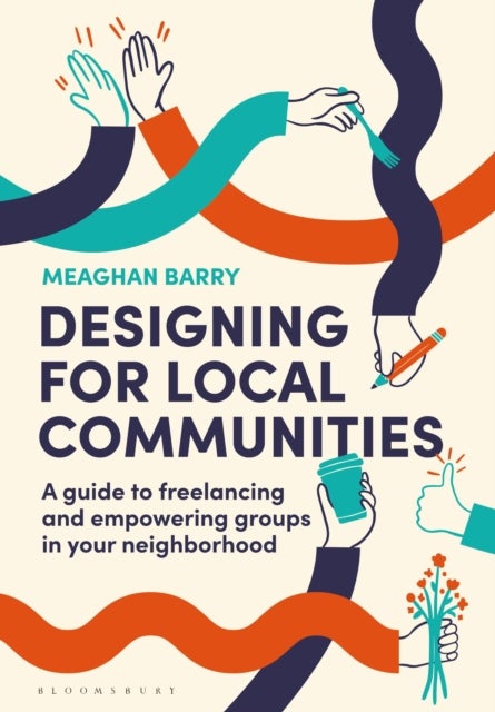 Designing for Local Communities - A guide to freelancing and empowering groups in your neighborhood
