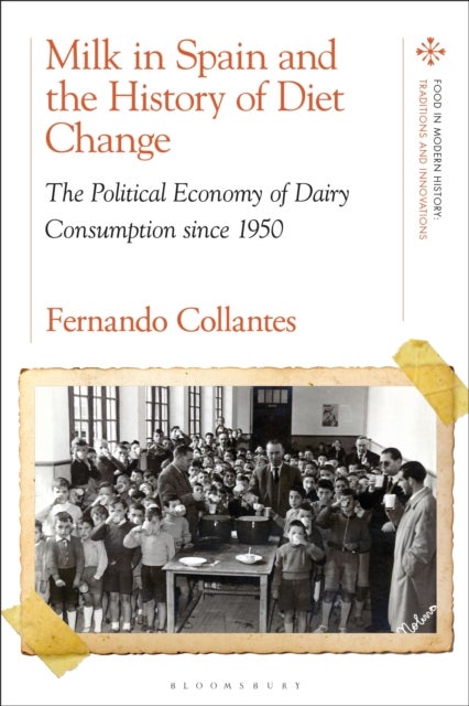 Milk in Spain and the History of Diet Change - The Political Economy of Dairy Consumption since 1950