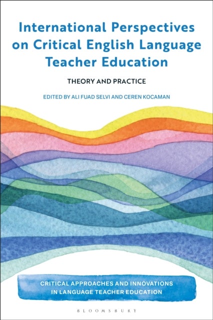 International Perspectives on Critical  English Language Teacher Education - Theory and Practice