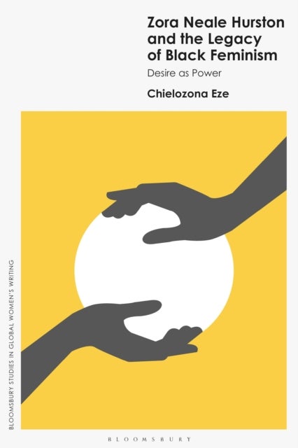 Zora Neale Hurston and the Legacy of Black Feminism - Desire as Power