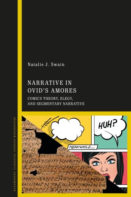 Narrative in Ovid's Amores - Comics Theory, Elegy, and Segmentary Narrative