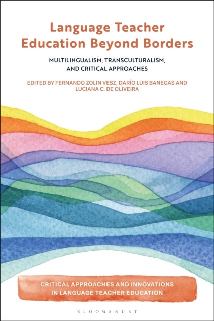 Language Teacher Education Beyond Borders - Multilingualism, Transculturalism, and Critical Approaches