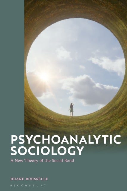 Psychoanalytic Sociology - A New Theory of the Social Bond