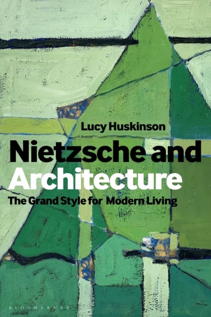 Nietzsche and Architecture - The Grand Style for Modern Living