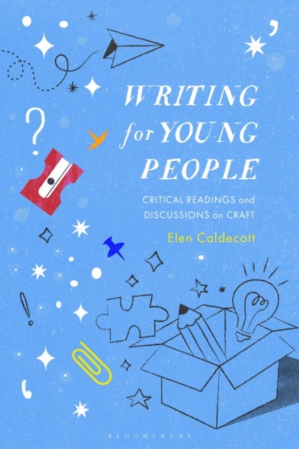 Writing for Young People - Critical Readings and Discussions on Craft