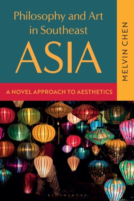 Philosophy and Art in Southeast Asia - A Novel Approach to Aesthetics
