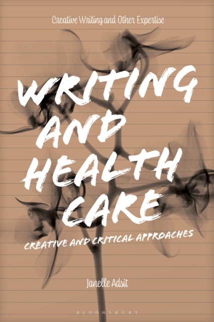 Writing and Health Care - Creative and Critical Approaches