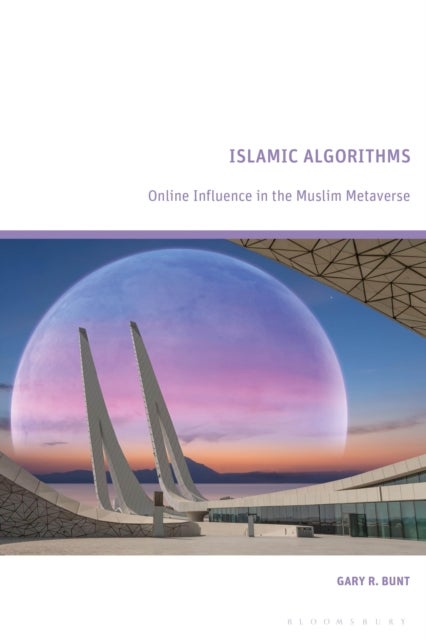 Islamic Algorithms - Online Influence in the Muslim Metaverse