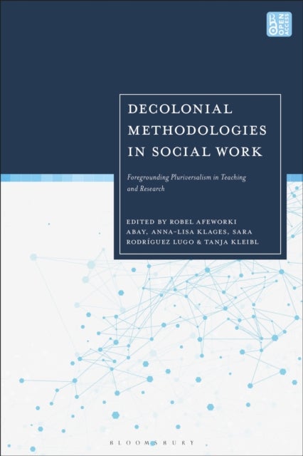 Decolonial Methodologies in Social Work - Foregrounding Pluriversalism in Teaching and Research