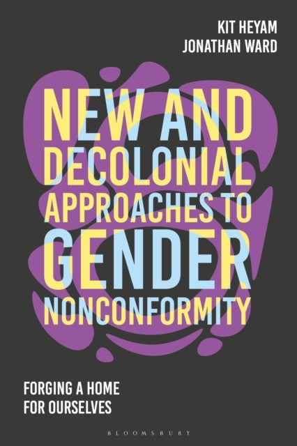 New and Decolonial Approaches to Gender Nonconformity - Forging A Home For Ourselves