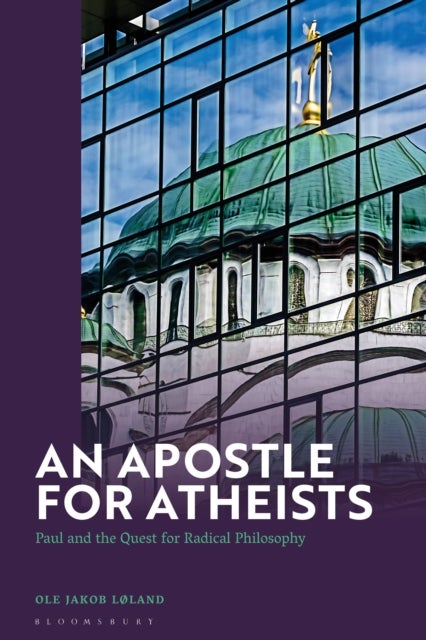 An Apostle for Atheists - Paul and the Quest for Radical Philosophy