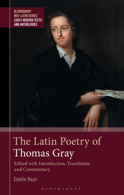 The Latin Poetry of Thomas Gray - Edited with Introduction, Translation and Commentary