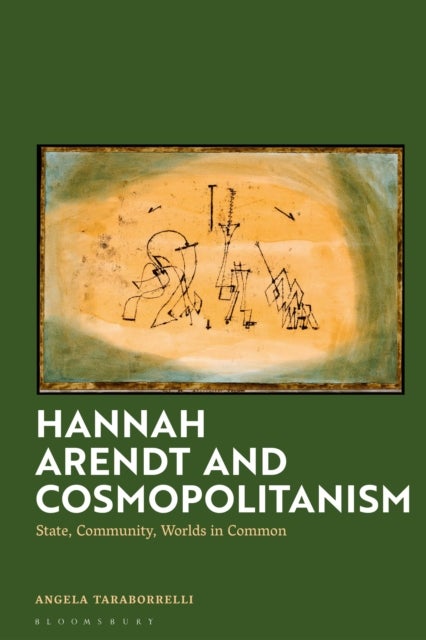 Hannah Arendt and Cosmopolitanism - State, Community, Worlds in Common