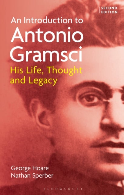 An Introduction to Antonio Gramsci - His Life, Thought and Legacy