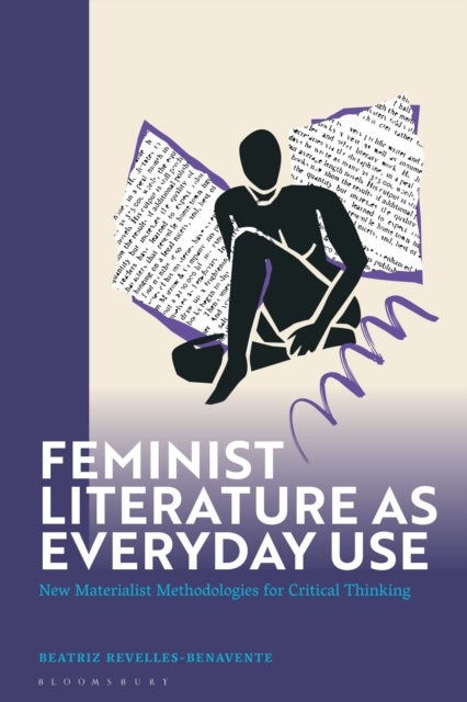 Feminist Literature as Everyday Use - New Materialist Methodologies for Critical Thinking