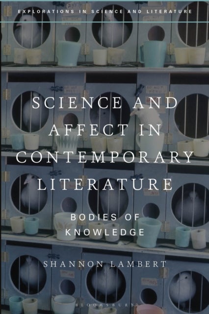 Science and Affect in Contemporary Literature - Bodies of Knowledge