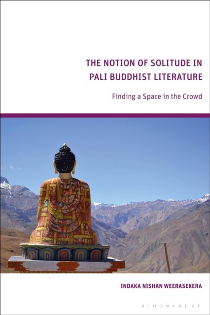 The Notion of Solitude in Pali Buddhist Literature - Finding a Space in the Crowd