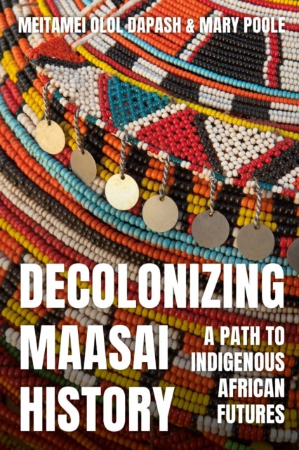 Decolonizing Maasai History - A Path to Indigenous African Futures