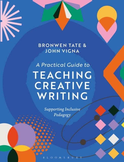 A Practical Guide to Teaching Creative Writing - Supporting Inclusive Pedagogy