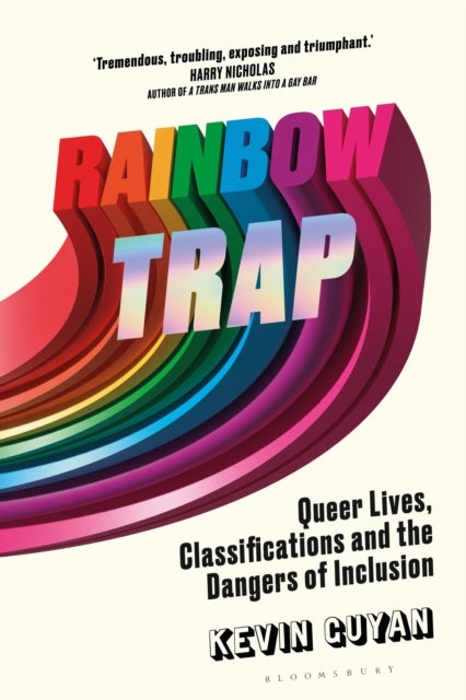 Rainbow Trap - Queer Lives, Classifications and the Dangers of Inclusion