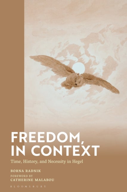 Freedom, in Context - Time, History, and Necessity in Hegel