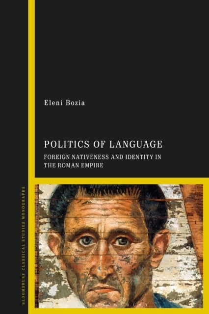 Politics of Language - Foreign Nativeness and Identity in the Roman Empire
