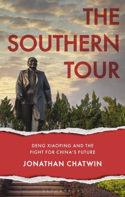 The Southern Tour - Deng Xiaoping and the Fight for China's Future