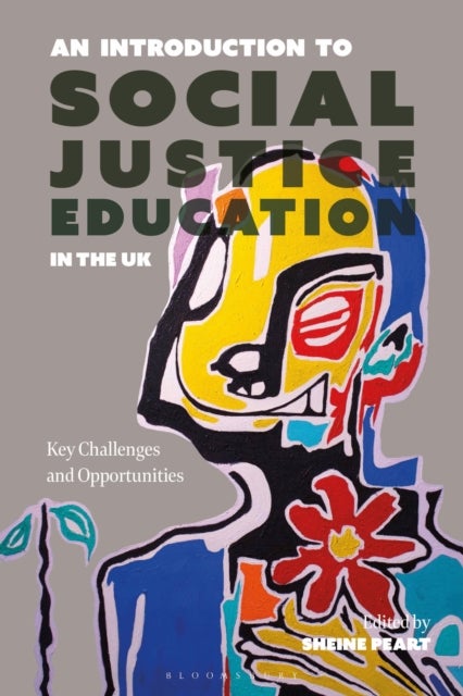 An Introduction to Social Justice Education in the UK - Key Challenges and Opportunities
