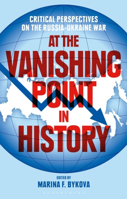 At the Vanishing Point in History - Critical Perspectives on the Russia-Ukraine War