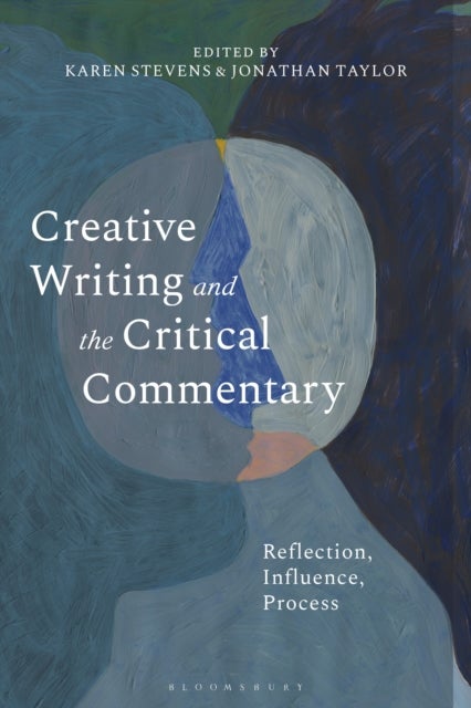 Creative Writing and the Critical Commentary - Reflection, Influence, Process
