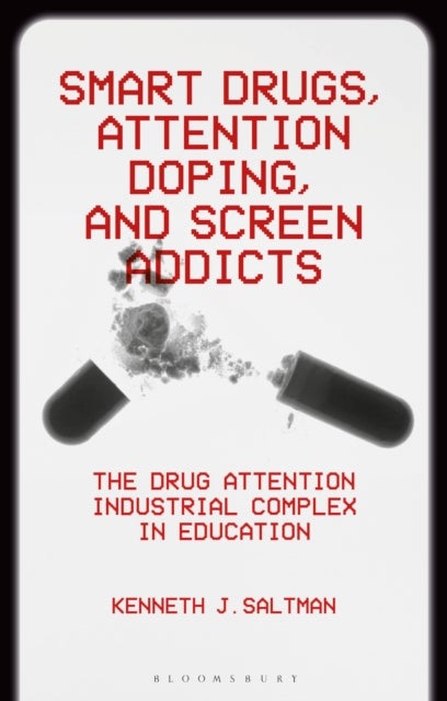 Smart Drugs, Attention Doping, and Screen Addicts - The Drug Attention Industrial Complex in Education