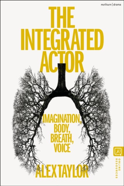 The Integrated Actor - Imagination, Body, Breath, Voice