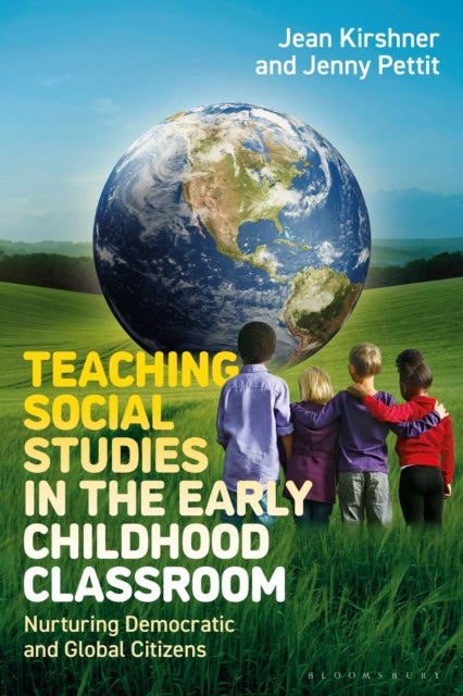 Teaching Social Studies in the Early Childhood Classroom - Nurturing Democratic and Global Citizens