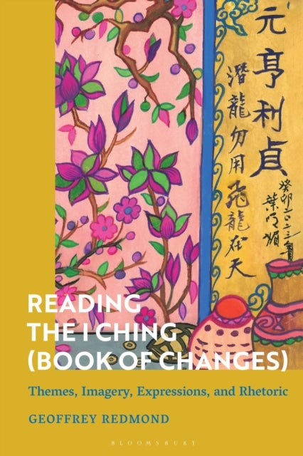 Reading the I Ching (Book of Changes) - Themes, Imagery, Expressions, and Rhetoric
