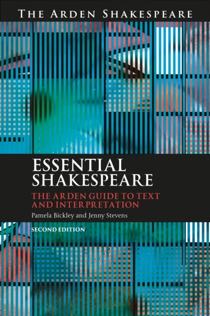 Essential Shakespeare - The Arden Guide to Text and Interpretation
