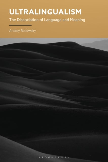 Ultralingualism - The Disassociation of Language from Meaning