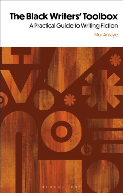 The Black Writers' Toolbox - A Practical Guide to Writing Fiction