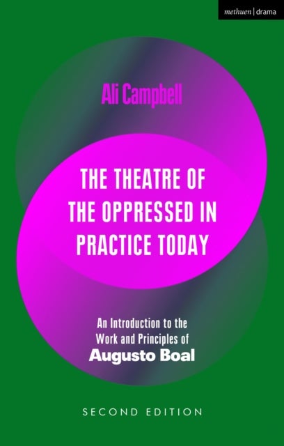 The Theatre of the Oppressed in Practice Today - An Introduction to the Work and Principles of Augusto Boal