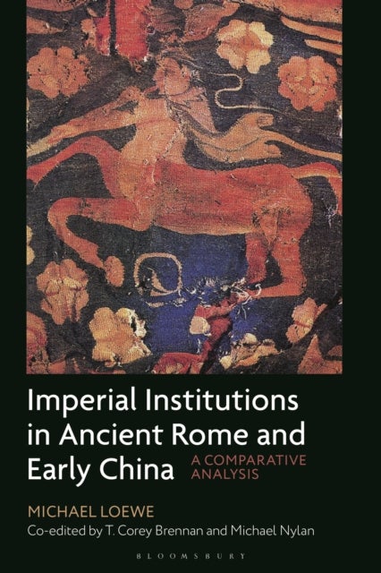 Imperial Institutions in Ancient Rome and Early China - A Comparative Analysis