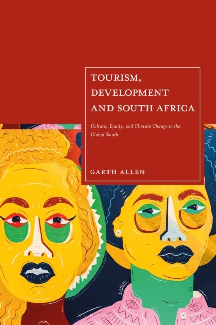 Tourism, Development and South Africa - Culture, Equity and Climate Change in the Global South