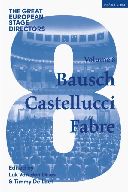 The Great European Stage Directors Volume 8 - Bausch, Castellucci, Fabre