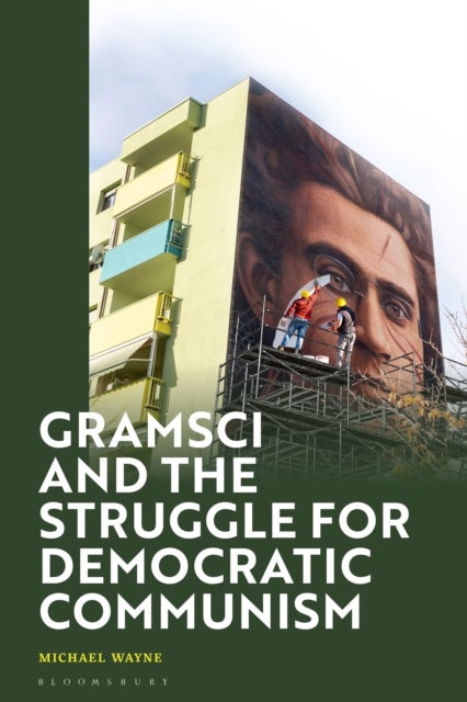 Gramsci and the Struggle for Democratic Communism