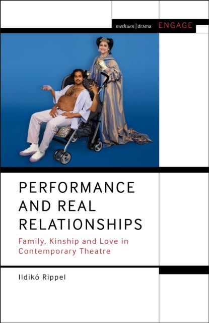 Performance and Real Relationships - Family, Kinship and Love in Contemporary Theatre