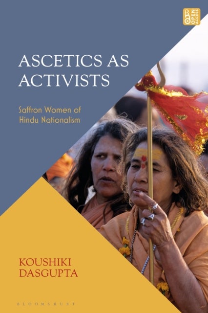 Ascetics As Activists - Saffron Women of Hindu Nationalism