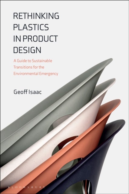 Rethinking Plastics in Product Design - A Guide to Sustainable Transitions for the Environmental Emergency
