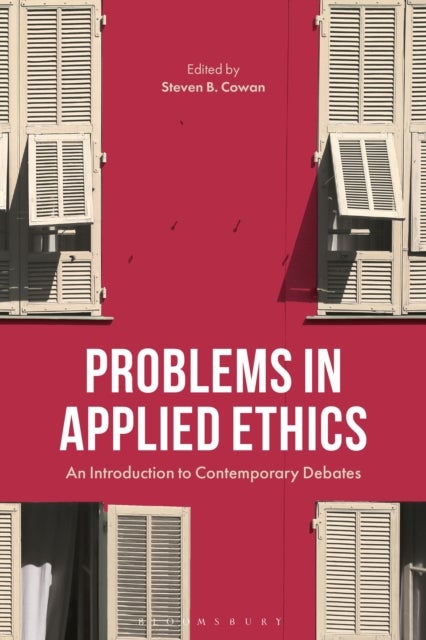 Problems in Applied Ethics - An Introduction to Contemporary Debates