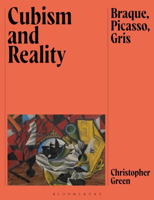 Cubism and Reality - Braque, Picasso, Gris